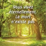 La mort n'existe pas. Vous vivez éternellement