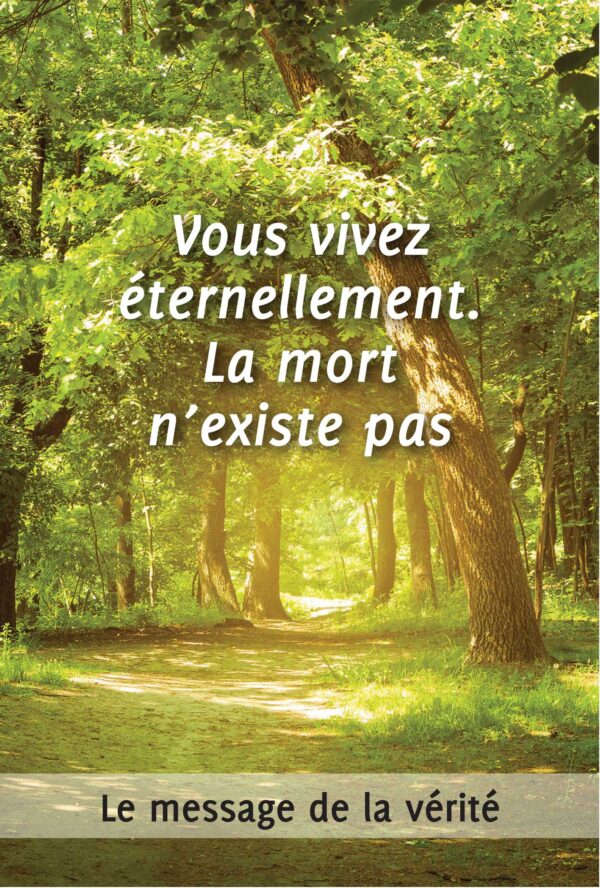 La mort n'existe pas. Vous vivez éternellement