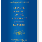 Les cinq principes divins : L’égalité, la liberté, l’unité, la fraternité, qui mènent à la justice