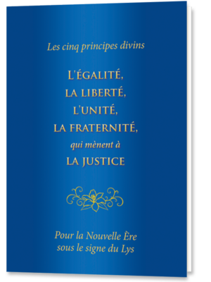 Les cinq principes divins : L’égalité, la liberté, l’unité, la fraternité, qui mènent à la justice